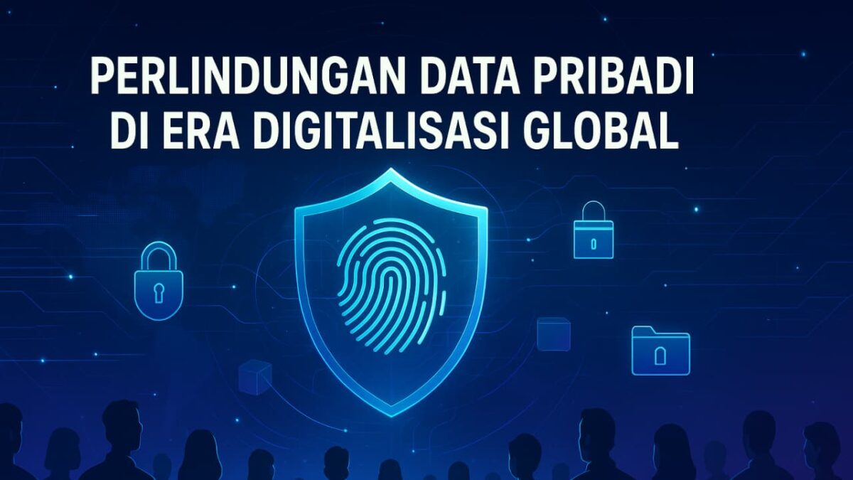 Perlindungan Data Pribadi di Era Digitalisasi Global